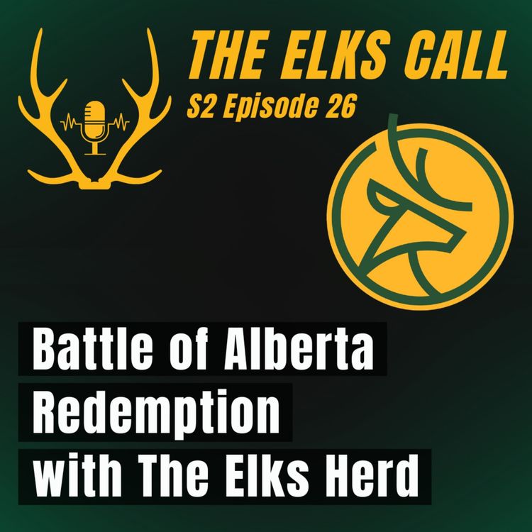 cover art for The Elks Call S2Ep26 - Battle of Alberta Redemption with The Elks Herd