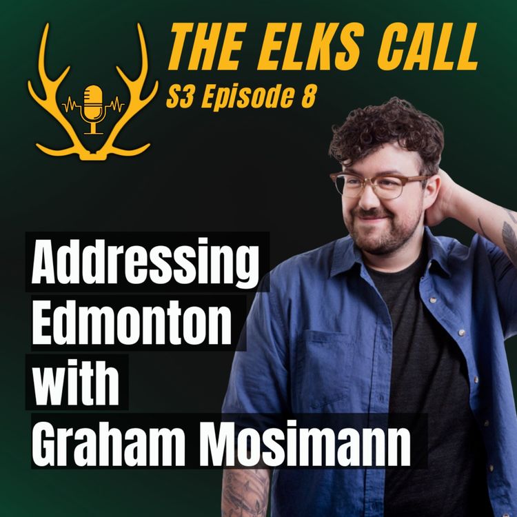 cover art for The Elks Call S3Ep8 - Addressing Edmonton with Graham Mosimann