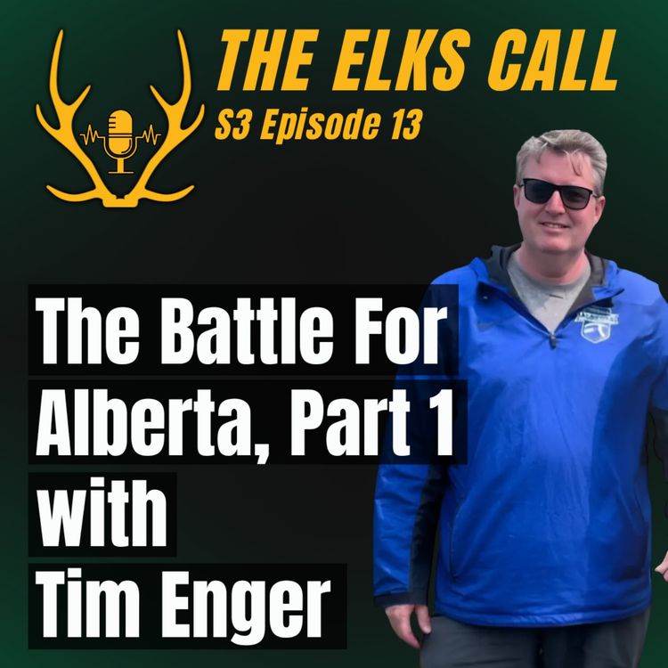 cover art for The Elks Call S3Ep13 - The Battle For Alberta, Part 1 with Tim Enger