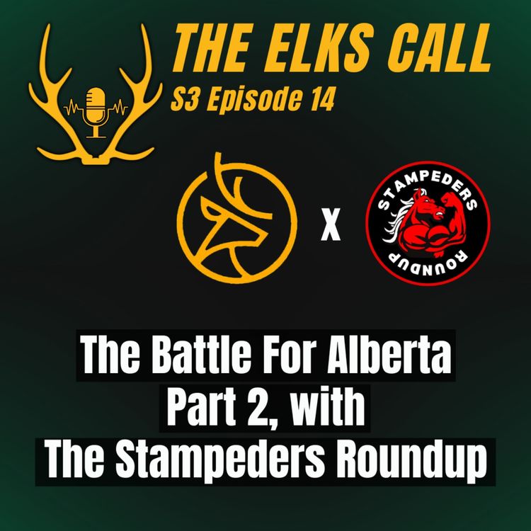 cover art for The Elks Call S3Ep14 - The Battle for Alberta, Part 2 with The Stampeders Roundup