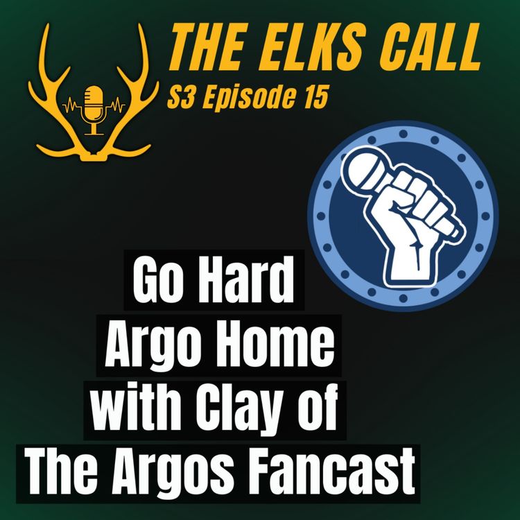 cover art for The Elks Call S3Ep15 - Go Hard Argo Home with Clay of The Argos Fancast