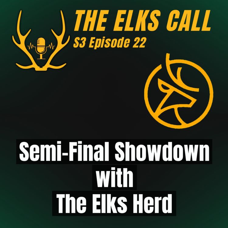 cover art for The Elks Call S3Ep22 - Semi-Final Showdown with The Elks Herd