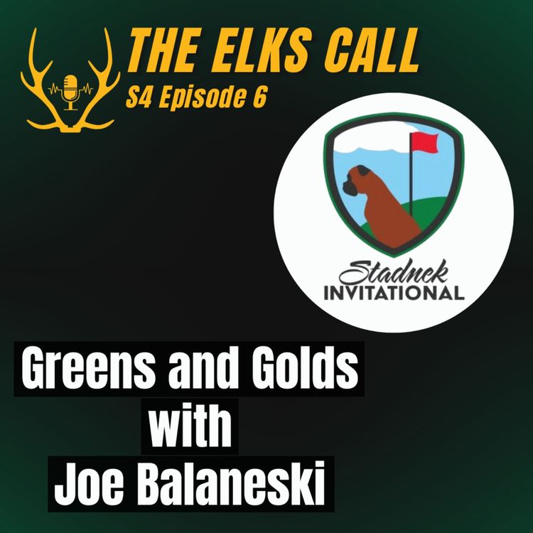 cover art for The Elks Call S4Ep6 - Greens and Gold with Joe Balaneski