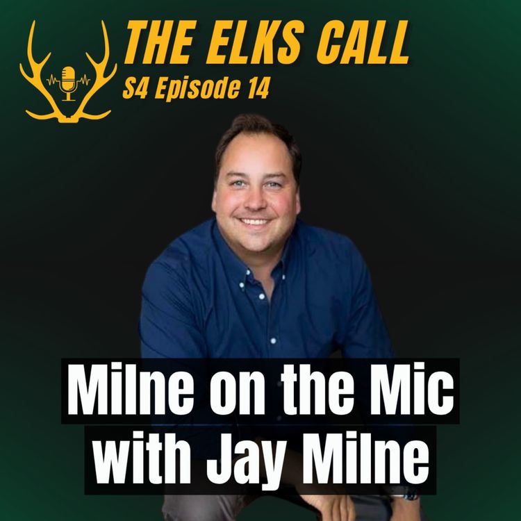 cover art for The Elks Call S4Ep14 - Milne on the Mic with Jay Milne