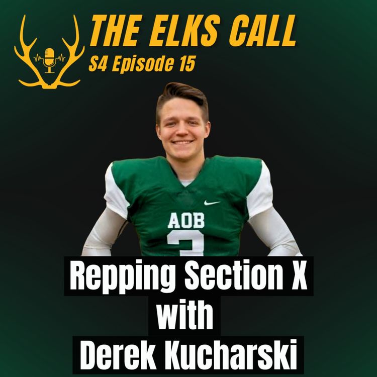 cover art for The Elks Call S4Ep15 - Repping Section X with Derek Kucharski
