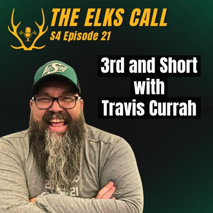 cover art for The Elks Call S4Ep21 - 3rd and Short with Travis Currah