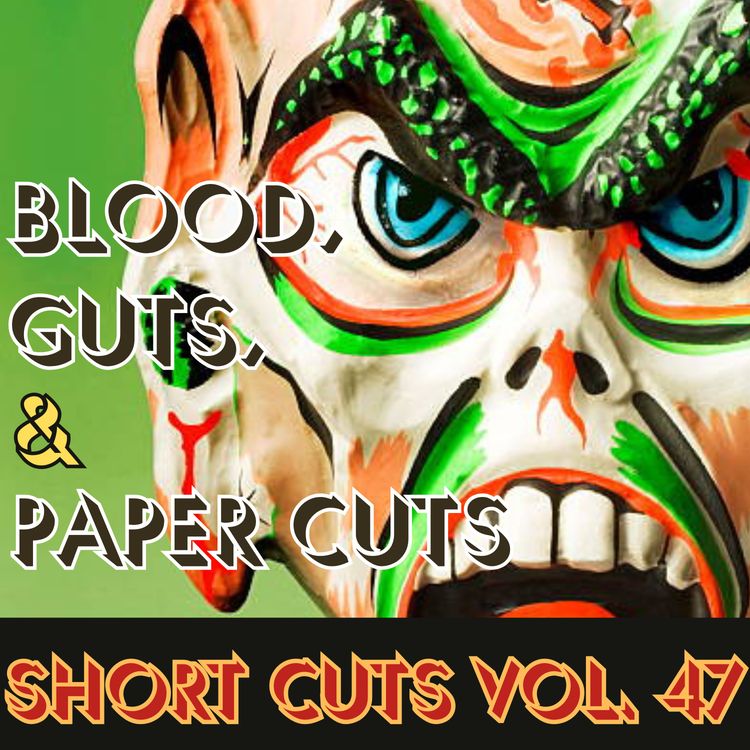 cover art for SHORT CUTS VOL. 47: Blood, Guts, & Gary: Dishing out the week in horror...YUM, YUM, YUM!