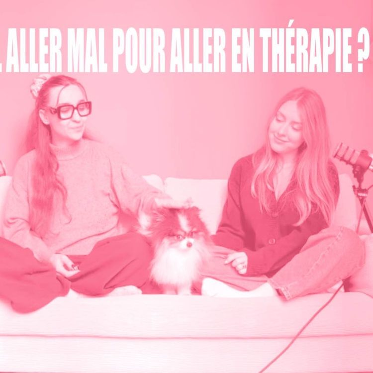 cover art for Faut-il aller mal pour aller en thérapie ?