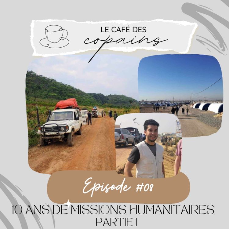 cover art for EP08 - 10 ans de missions humanitaires - PARTIE 1