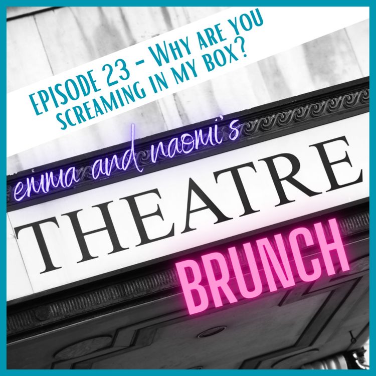 cover art for Episode 23 - WHAT ARE YOU SCREAMING IN MY BOX?