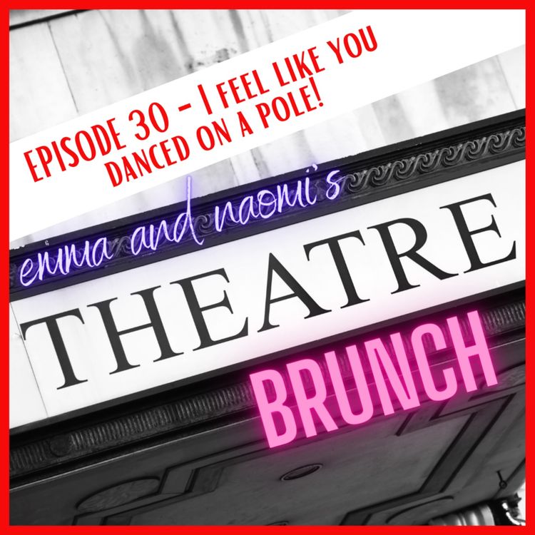 cover art for Episode 30 - I FEEL LIKE YOU DANCED ON A POLE!  