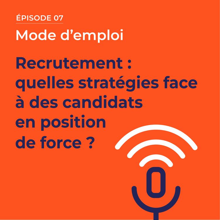 cover art for Recrutement : quelles stratégies face à des candidats en position de force ?