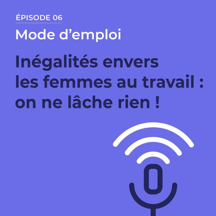 cover art for Inégalités envers les femmes au travail : on ne lâche rien !