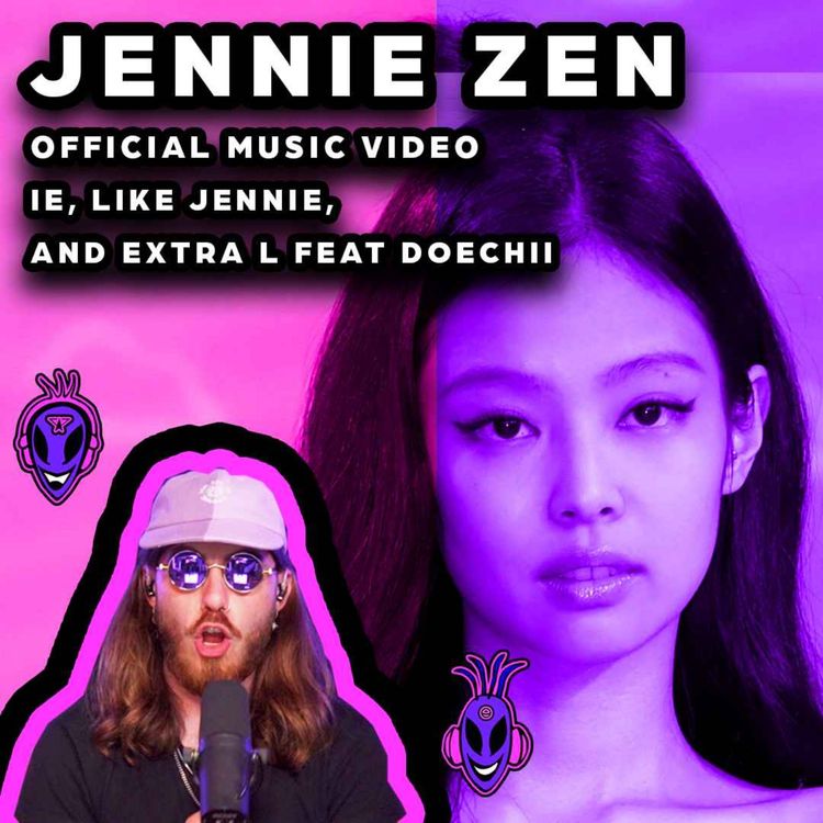 cover art for FIRST TIME REACTING TO _ JENNIE ZEN (OFFICIAL MV) & MORE _ EPISODE 97 _ THE JENKII SHOW💜👽💜