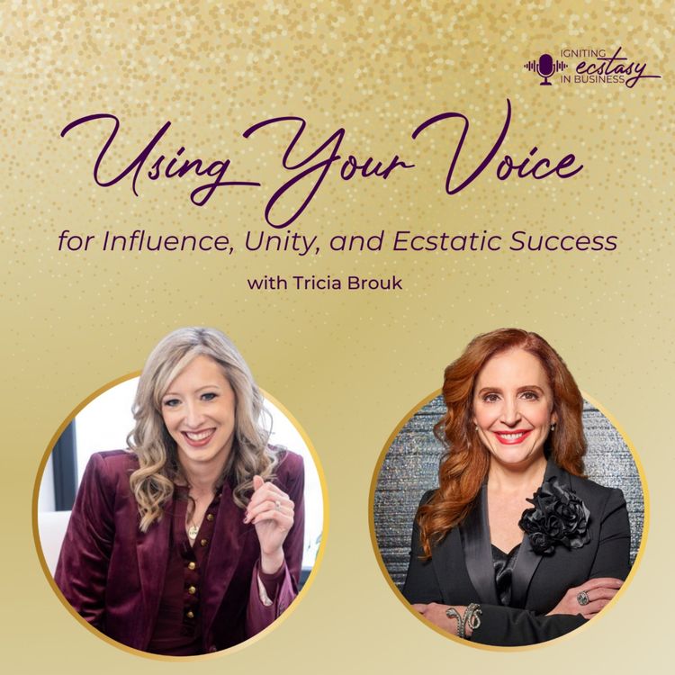 cover art for Using Your Voice for Influence, Unity, and Ecstatic Success with Tricia Brouk