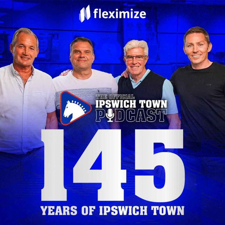 cover art for Ep 9 - Part One | 145 Years of Ipswich Town | Part One - Holland, Burley, Stockwell and Hamilton