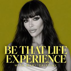 cover art for BE THAT LIFE EXPERIENCE with Mary Cristine
