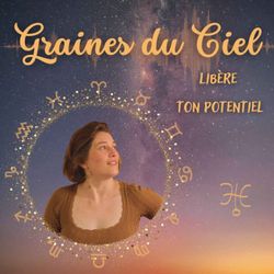cover art for Graines du Ciel - Astrologie et Spiritualité Incarnée