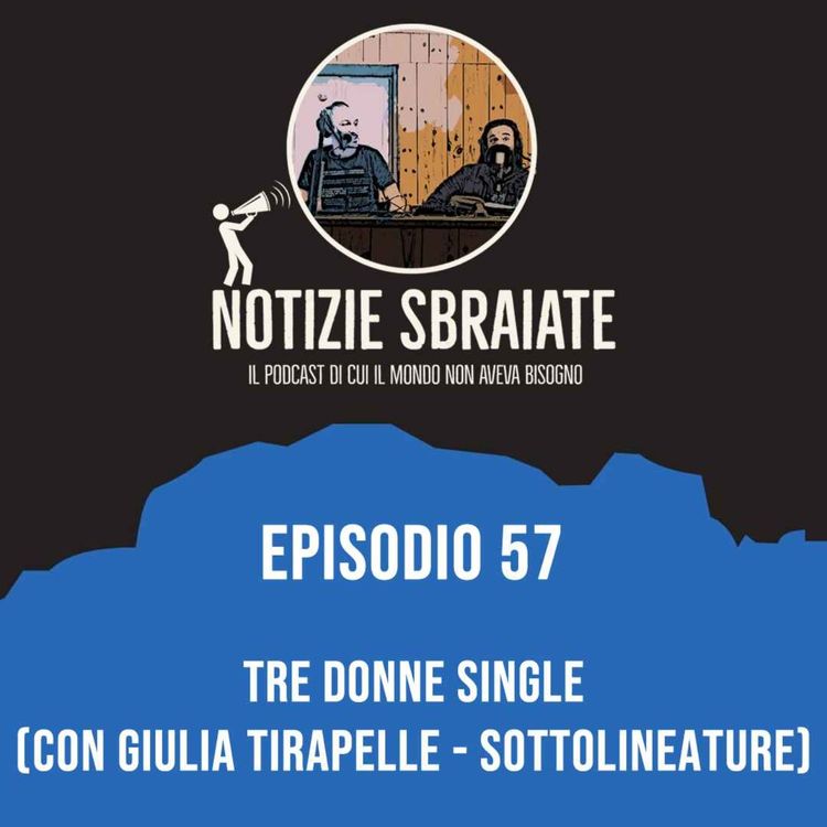cover art for Episodio 57: Tre donne single (con Giulia Tirapelle - Sottolineature)