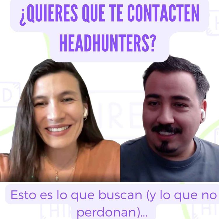 cover art for ¿Quieres que te contacten headhunters? Esto es lo que buscan (y lo que no perdonan) | Emanuel | Headhunter Talental
