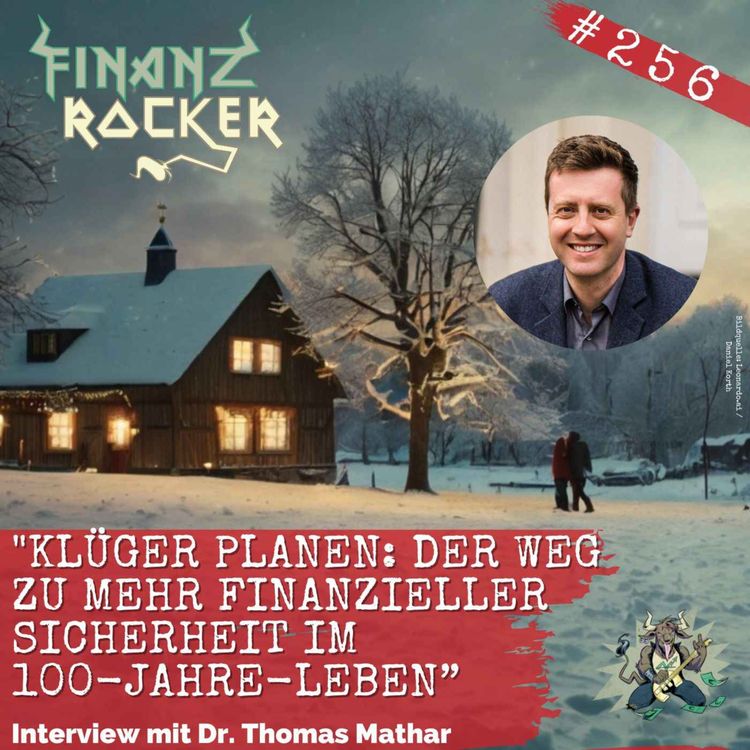 cover art for Folge 256: "Klüger planen: Der Weg zu mehr finanzieller Sicherheit im 100-Jahre-Leben" - Interview mit Verhaltensökonom Dr. Thomas Mathar