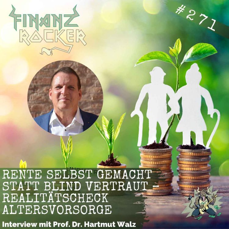 cover art for Rente selbst gemacht statt blind vertraut – Realitätscheck Altersvorsorge mit Prof. Dr. Hartmut Walz