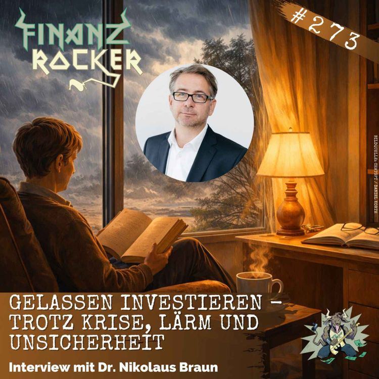cover art for Gelassen investieren trotz Krise, Lärm und Unsicherheit – Interview mit Dr. Nikolaus Braun