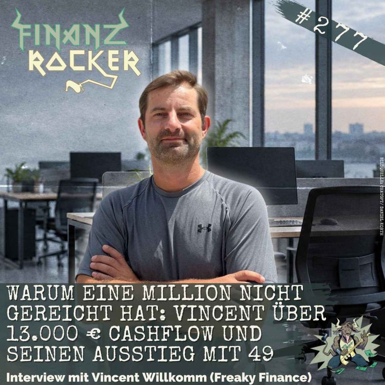 cover art for Warum eine Million nicht gereicht hat: Vincent Willkomm über 13.000 € monatlichen Cashflow und seinen Ausstieg mit 49