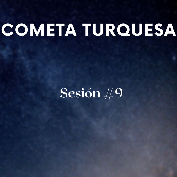 cover art for Cometa Turquesa | Sesión #9