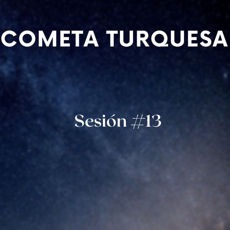 cover art for Cometa Turquesa | Sesión #13