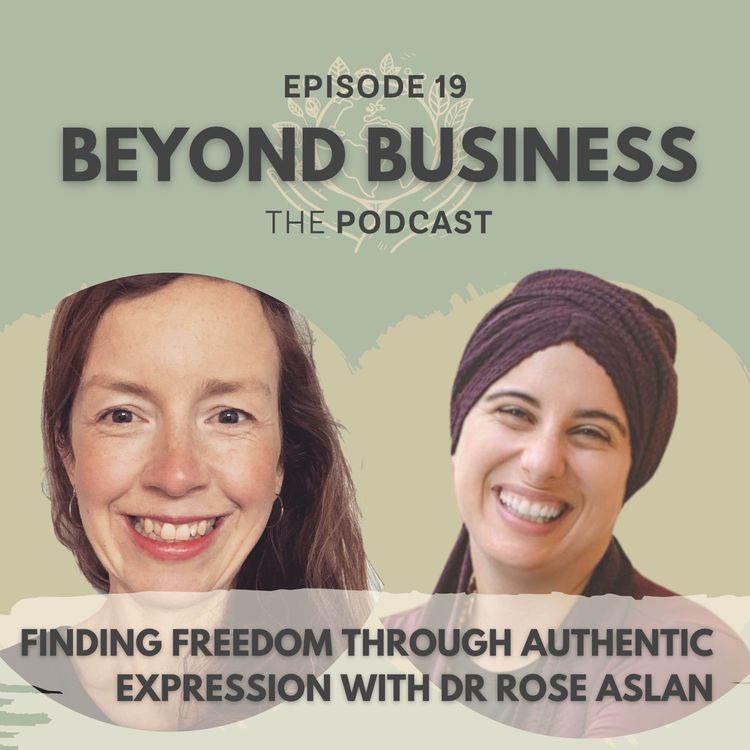 cover art for Finding Freedom Through Authentic Expression with Dr Rose Aslan