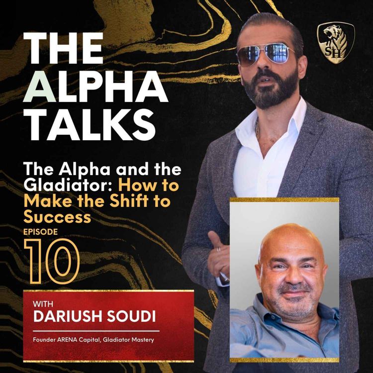cover art for The Alpha and the Gladiator: How to Make the Shift to Success with Dariush Soudi