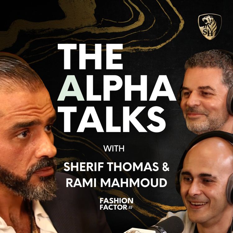 cover art for Taking the Fashion World by Storm with Sherif Thomas & Rami Mahmoud