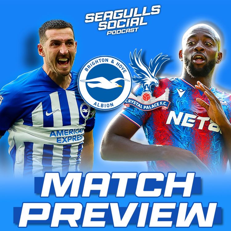 cover art for Will The Seagulls Trounce The Eagles? | Brighton vs Crystal Palace | MATCH PREVIEW ft. Chris Byfield