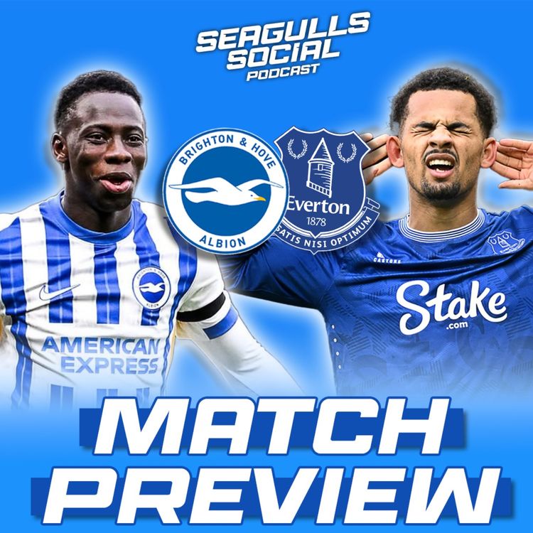 cover art for Will Brighton Make It A Fantastic Four? | Brighton vs Everton | MATCH PREVIEW