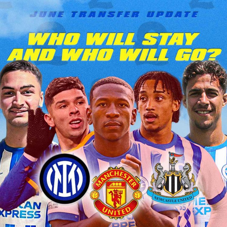 cover art for JOAO PEDRO TO NEWCASTLE!? | Brighton June Transfer Round-Up