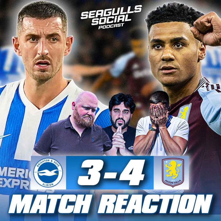 cover art for Villa Thriller As Brighton Go Down Fighting | Brighton 3-4 Aston Villa | MATCH REACTION