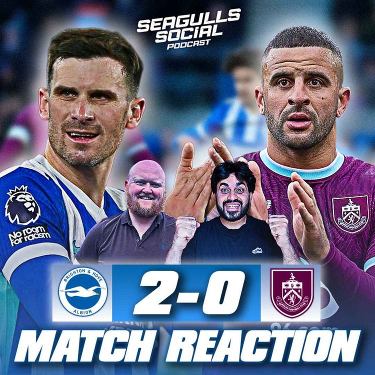 cover art for Seagulls Soar Against Clueless Clarets | Brighton 2-0 Burnley | MATCH REACTION