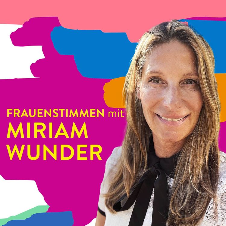 cover art for #104 Selbstwirksam statt ohnmächtig – Miriam Wunder über innere Stärke