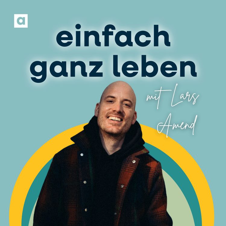 cover art for Mit Lars Amend die eigene Geschichte verstehen und bei sich selbst ankommen
