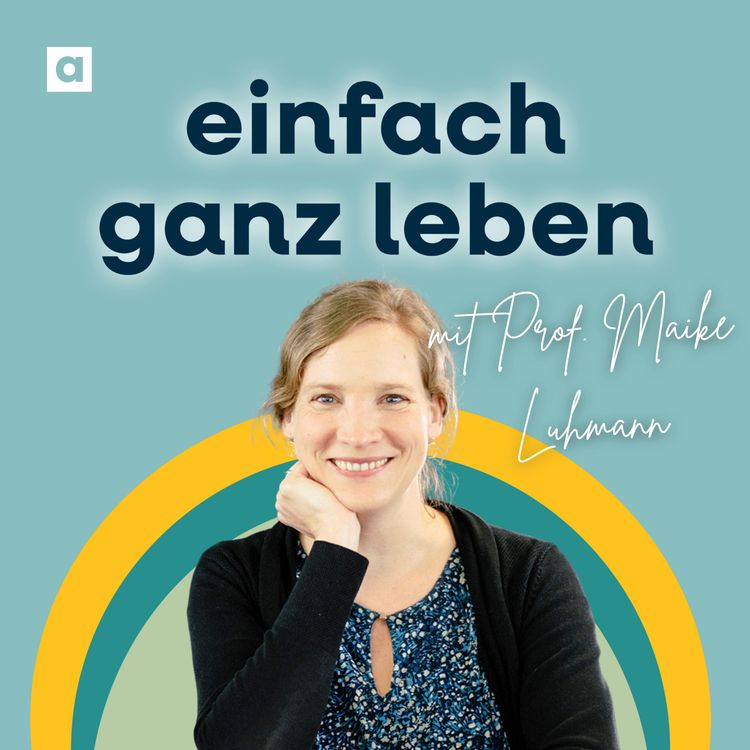 cover art for Einsamkeit verstehen und überwinden mit Prof. Maike Luhmann