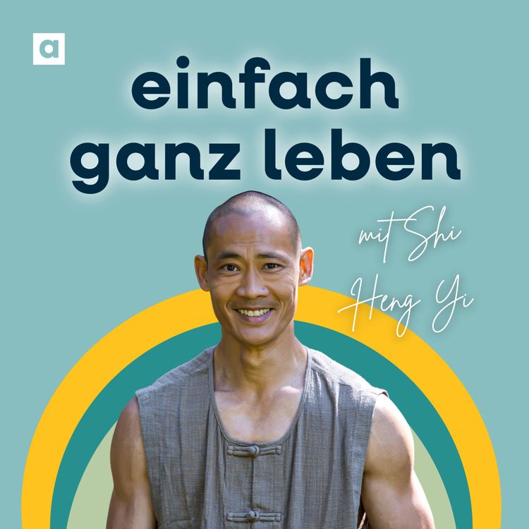 cover art for Mit Shaolin-Meister Shi Heng Yi zu innerer Kraft und Fokus (Wdh.)