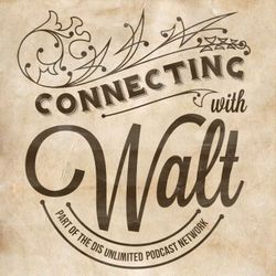 cover art for Connecting with Walt - A look into the history of the man behind Mickey Mouse, Disneyland and Walt Disney World