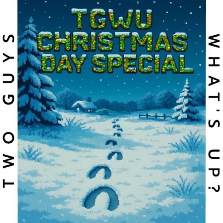 cover art for TGWU 2025 Christmas Present (Just Another Episode, Sorry) 