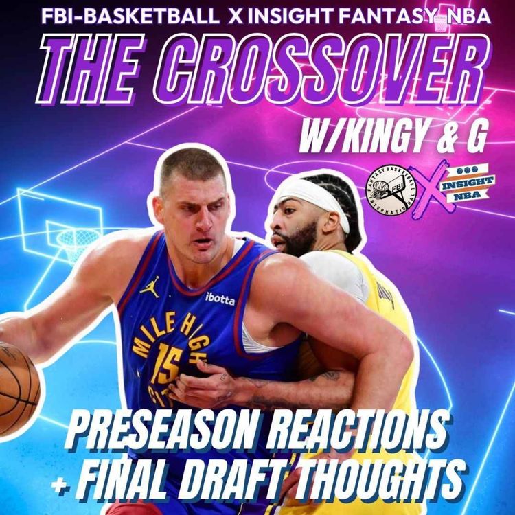 cover art for The Crossover w/Kingy and Matty G | NBA Fantasy Basketball | Preseason LAST CALL