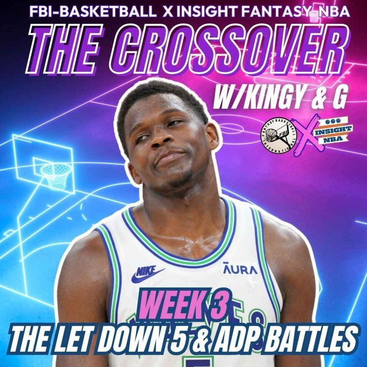 cover art for NBA Fantasy Basketball | THE CROSSOVER WK3 THE 'LET DOWN 5' & ADP BATTLES | w/Kingy and Matty G