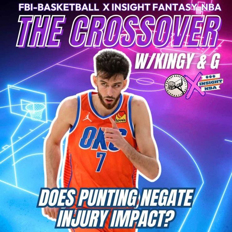 cover art for NBA Fantasy Basketball | THE CROSSOVER WK5 | CAN PUNTING NEGATE INJURY IMPACT? & ADP BATTLES | w/Kingy and G