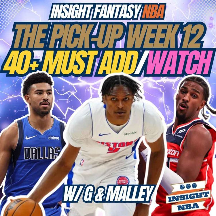 cover art for NBA Fantasy Basketball | 40 MUST ADD & WATCH PLAYERS | WEEK 12 THE PICK-UP