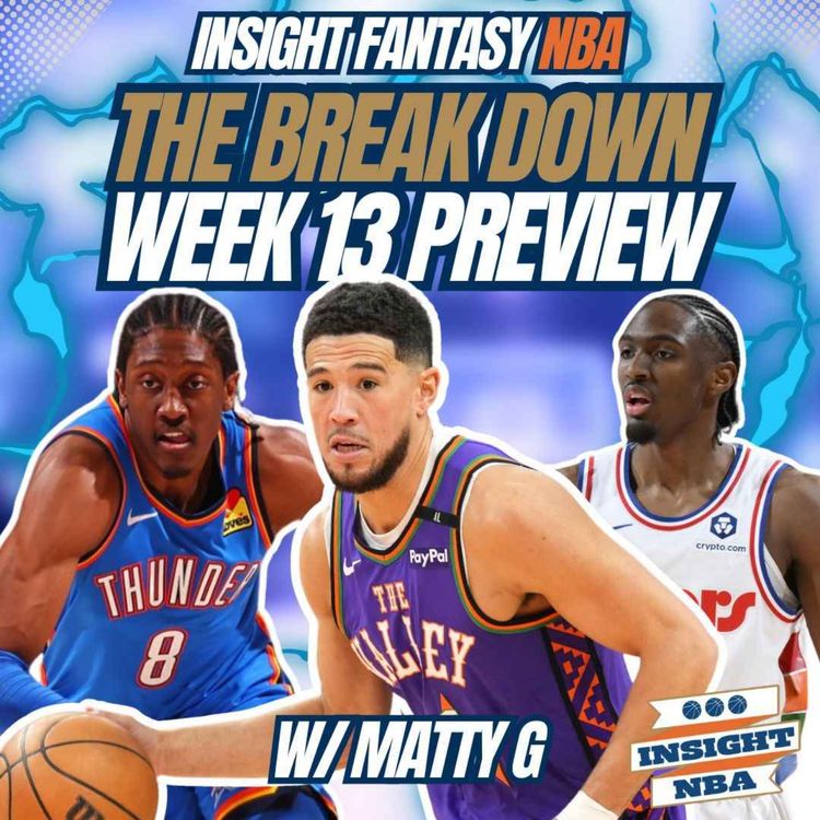 cover art for NBA Fantasy Basketball | WEEK 13 PREVIEW & STREAMERS | THE BREAK DOWN