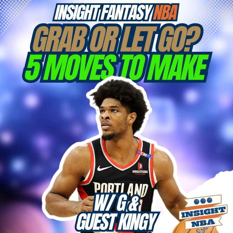 cover art for NBA Fantasy Basketball | 5 MOVES YOU MUST MAKE | KINGY'S WHO TO GRAB AND WHO TO TRADE